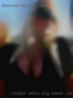 Couple seeks big woman cock here.